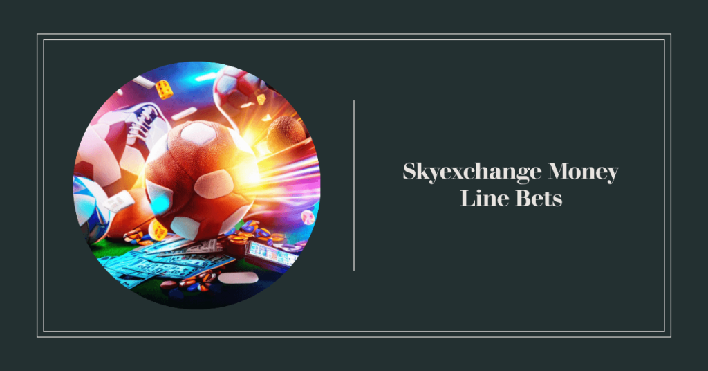 Skyexchange Money Line Bets banner